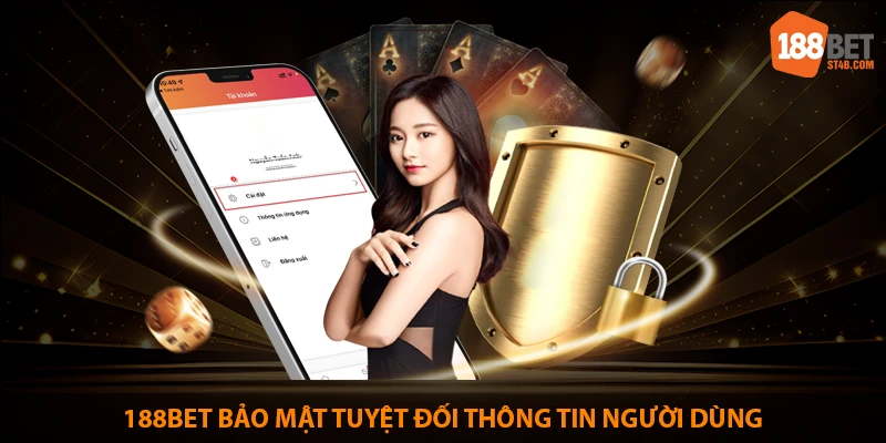 Nhà cái uy tín 188BET cam kết bảo mật tuyệt đối thông tin hội viên